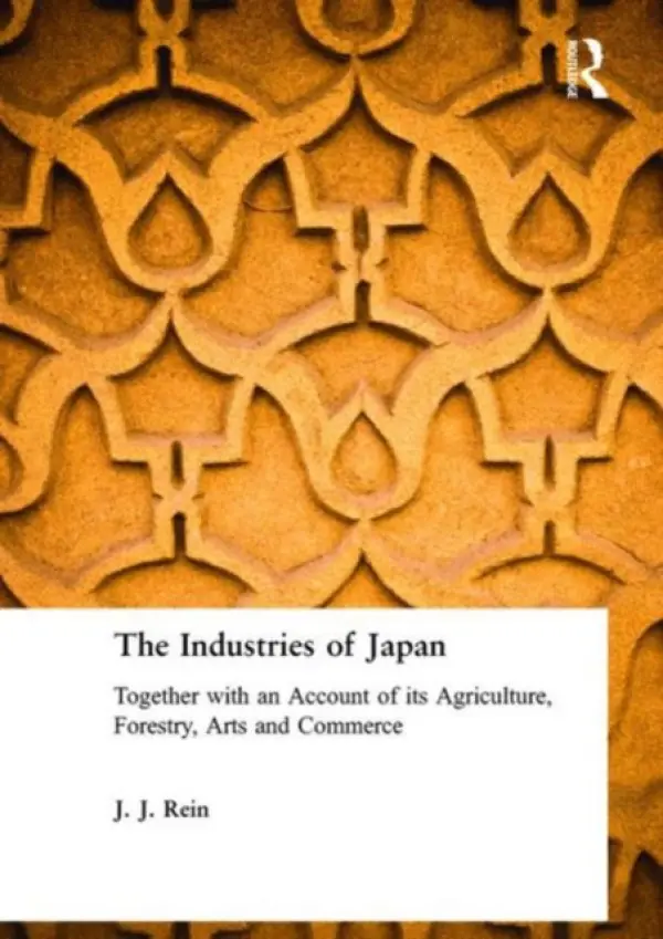 Industries of Japan - Rein, J. J.