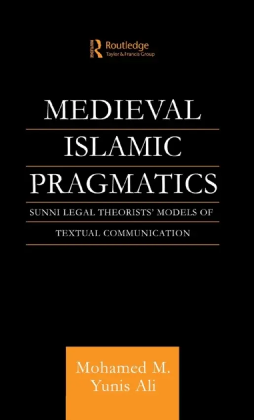 Medieval Islamic Pragmatics - Ali, Muhammad M. Yunis