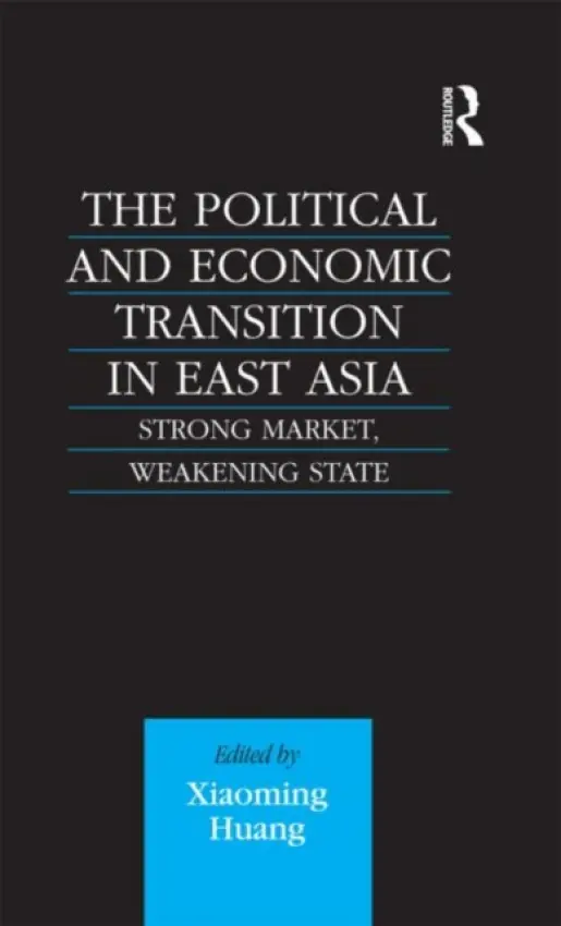 Political and Economic Transition in East Asia - Huang, Xiaoming