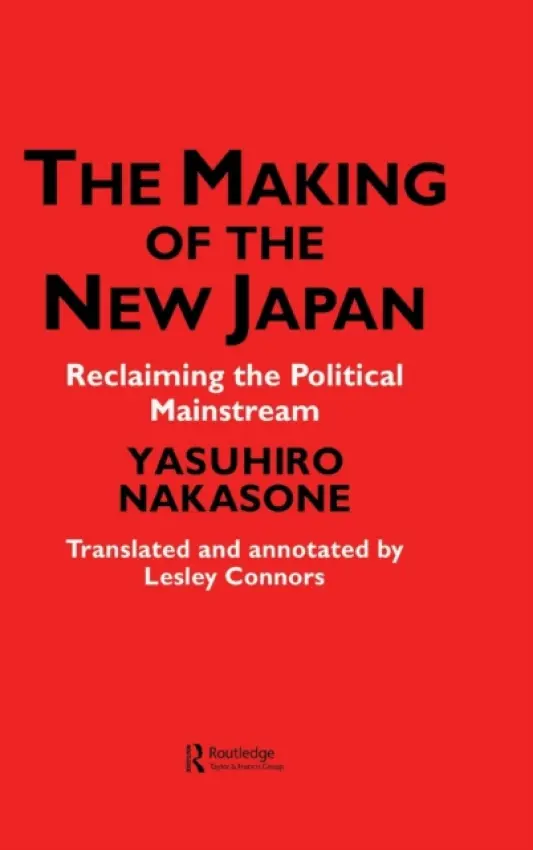 Making of the New Japan - Chiyoda-ku, IPS a Connors, Leslie a Nakasone, Yasuhiro