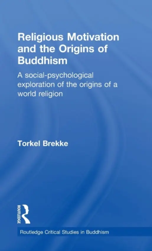 Religious Motivation and the Origins of Buddhism - Brekke, Torkel (University of Oslo, Norway)
