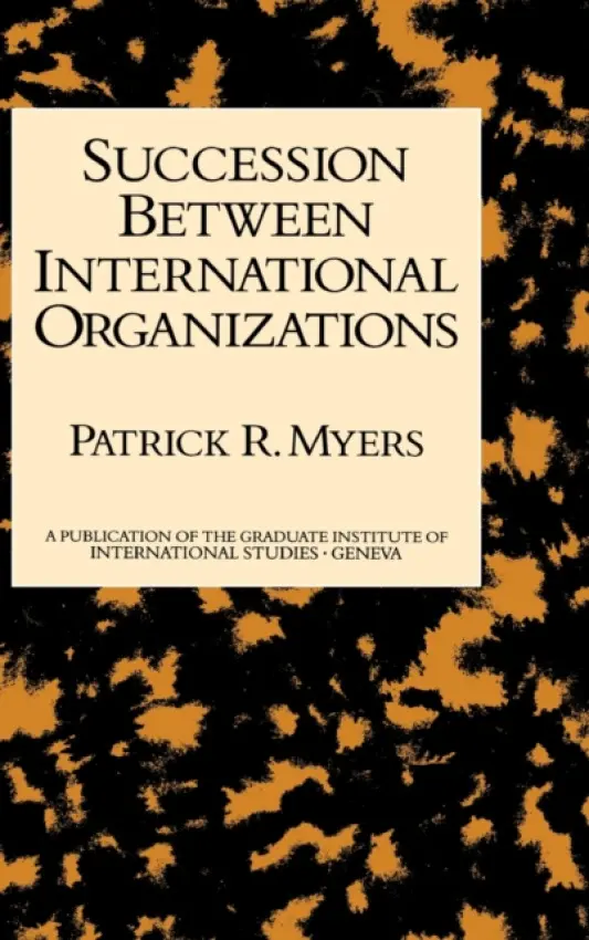 Succession Between International Organizations - Myers, Patrick R.