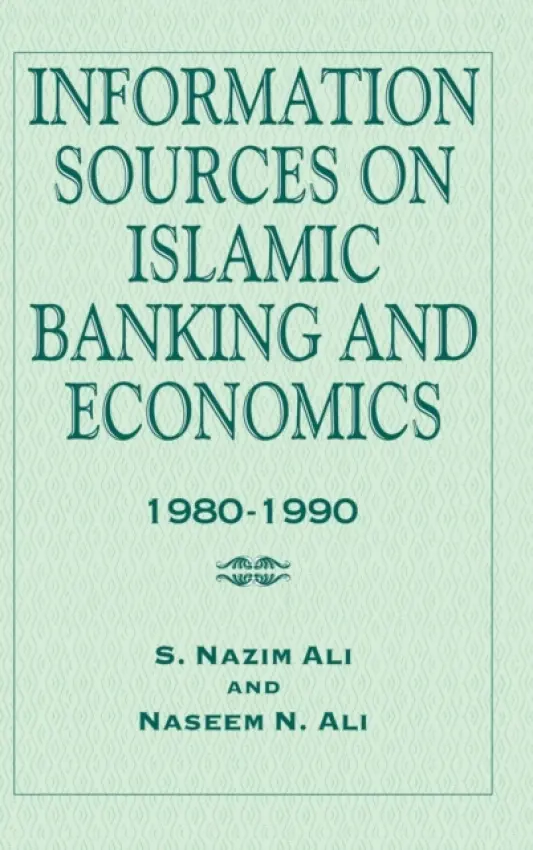 Information Sources on Islamic Banking and Economics - Ali, S. Nazim a Ali, Naseem N.