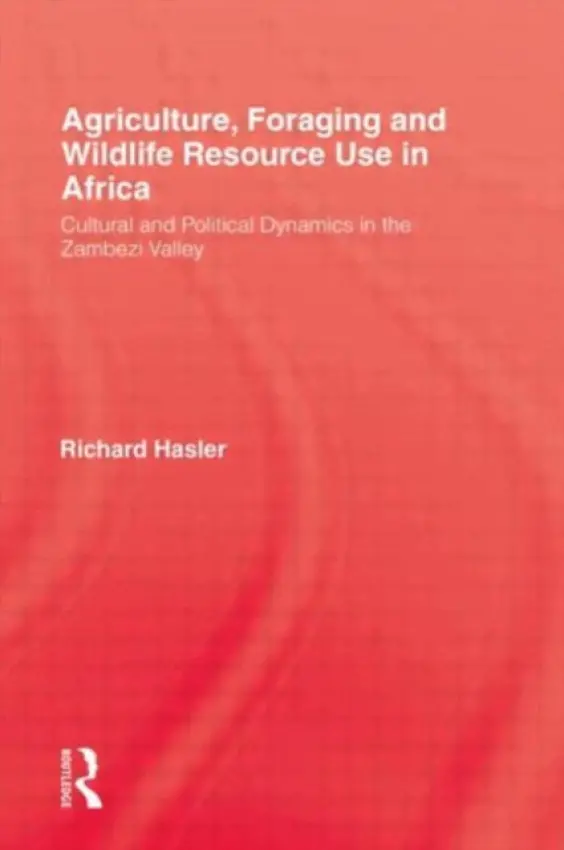 Agriculture, Foraging and Wildlife Resource Use in Africa - Hasler, Richard