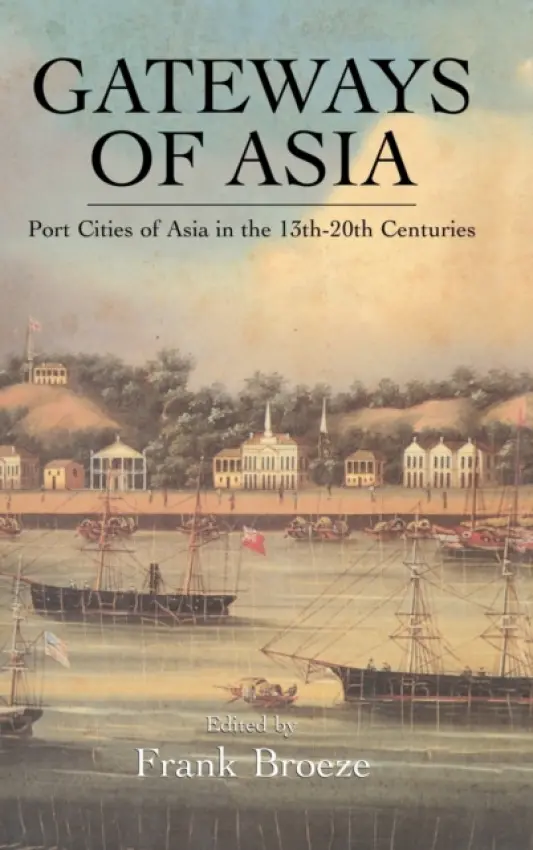 Gateways Of Asia - Broeze, Frank