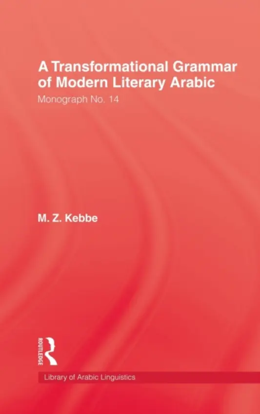 Transformational Grammar Of Modern Literary Arabic - Kebbe, M.Z.