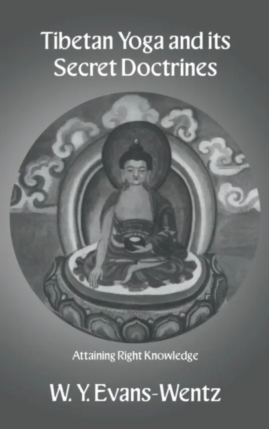 Tibetan Yoga and Its Secret Doctrines - Evans-Wentz, W.Y.