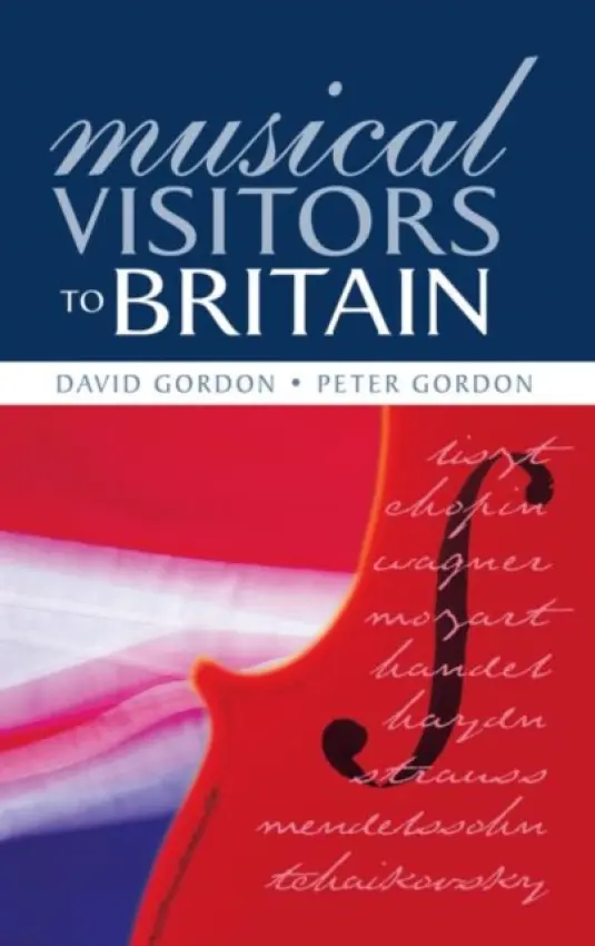 Musical Visitors to Britain - Gordon, Peter (Institute of Education, University of London, UK)