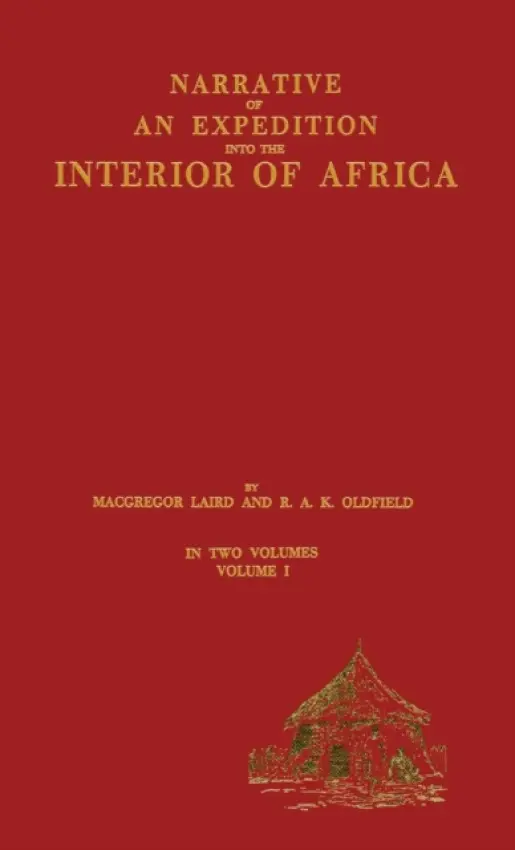 Narrative of an Expedition into the Interior of Africa - Laird, MacGregor a Oldfield, R.A.K.