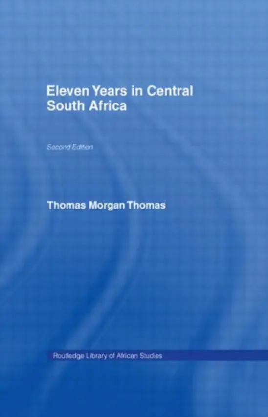 Eleven Years in Central South Africa - Thomas, Thomas Morgan
