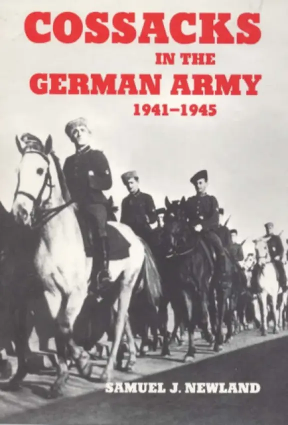 Cossacks in the German Army 1941-1945 - Newland, Samuel J.