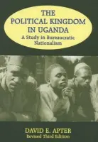 Political Kingdom in Uganda - Apter, David E.