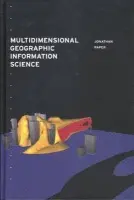 Multidimensional Geographic Information Science - Raper, Jonathan
