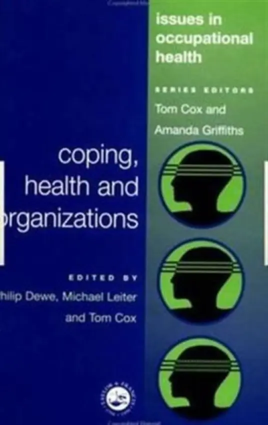 Coping, Health and Organizations - Dewe, Phil a Cox, Tom a Leiter, Michael
