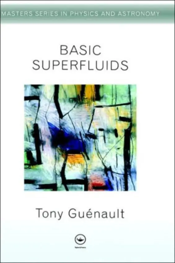 Basic Superfluids - Guenault, Tony (Lancaster University, UK)