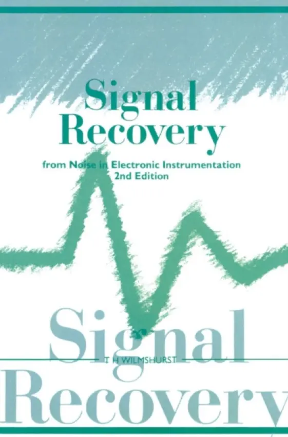 Signal Recovery from Noise in Electronic Instrumentation - Wilmshurst, T.H (University of Southampton, UK)