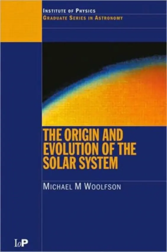 Origin and Evolution of the Solar System - Woolfson, Michael M. (University of York, UK)