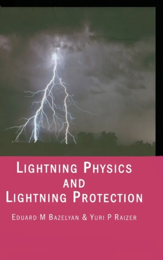Lightning Physics and Lightning Protection - Bazelyan, Eduard M. a Raizer, Yuri P.