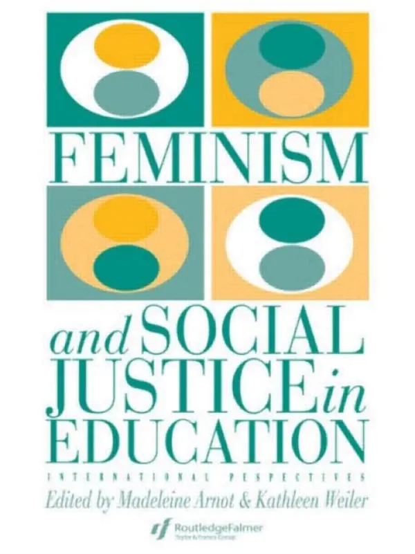 Feminism And Social Justice In Education - Weiler, Kathleen