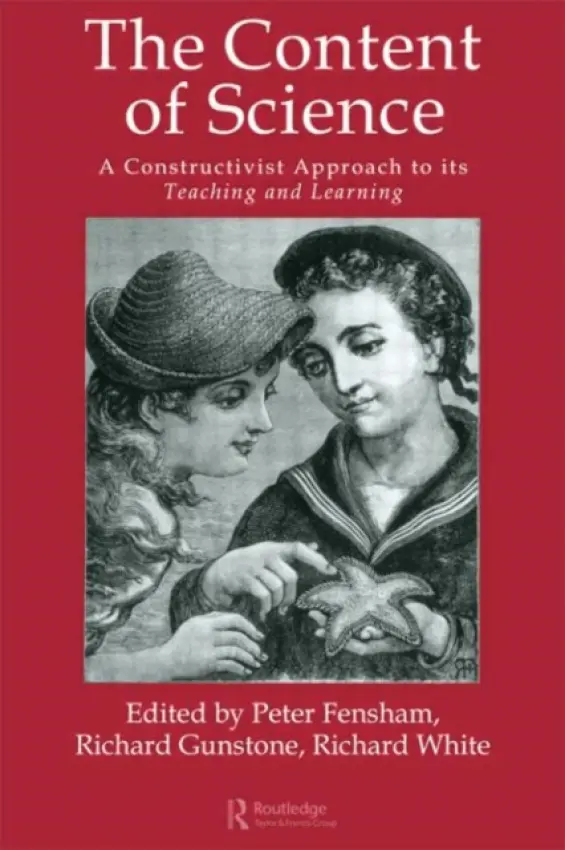 Content Of Science: A Constructive Approach To Its Teaching And Learning - Fensham, Peter J. a Gunstone, Richard F. a White, Richard T.