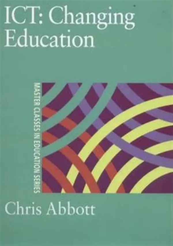 ICT: Changing Education - Abbott, Chris