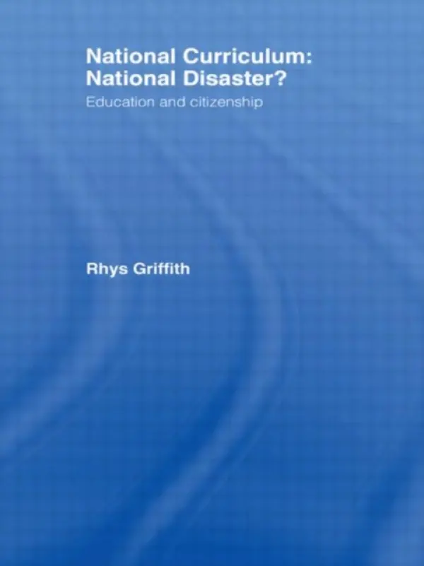 National Curriculum: National Disaster? - Griffith, Rhys a Griffith, Rhys