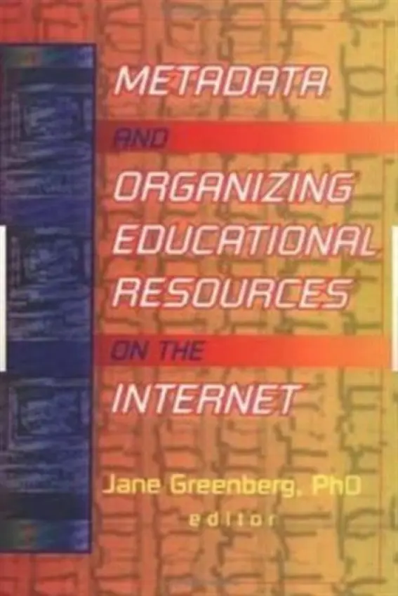 Metadata and Organizing Educational Resources on the Internet - Greenberg, Jane