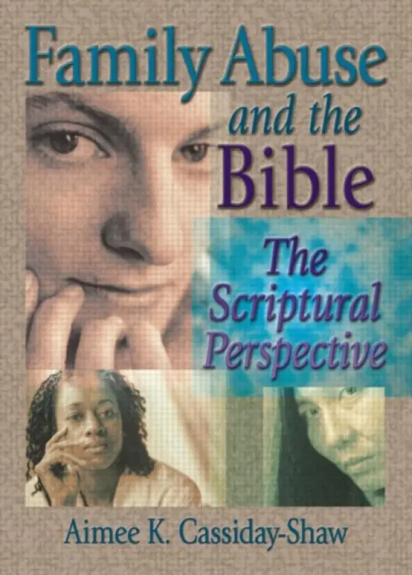 Family Abuse and the Bible - Cassiday-Shaw, Aimee K a Koenig, Harold G (Duke Univ Medical Ctr, Durham, NC, USA)