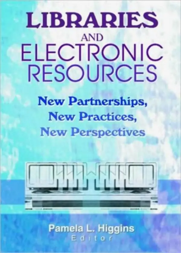 Libraries and Electronic Resources - Higgins, Pamela