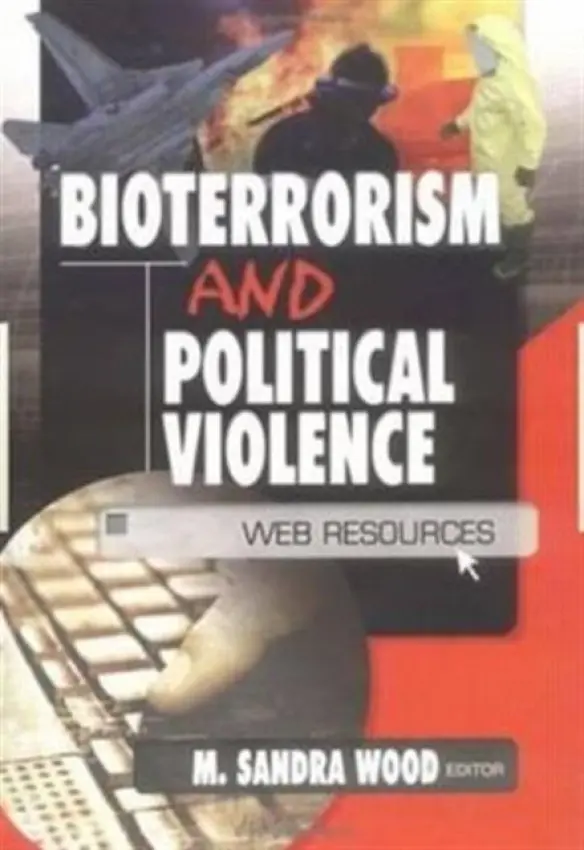 Bioterrorism and Political Violence - Wood, M. Sandra