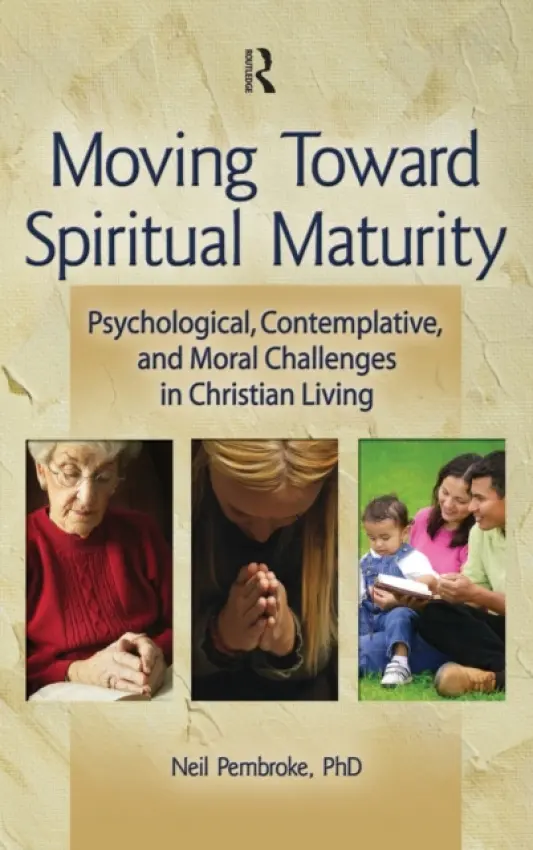 Moving Toward Spiritual Maturity - Pembroke, Neil (University of Queensland, Brisbane, Australia)