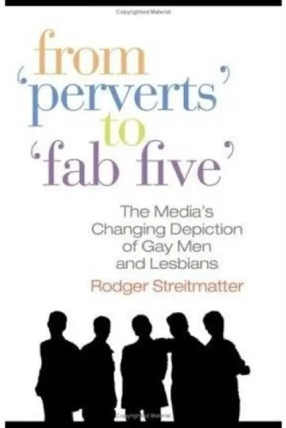 From Perverts to Fab Five - Streitmatter, Rodger (American University, USA)