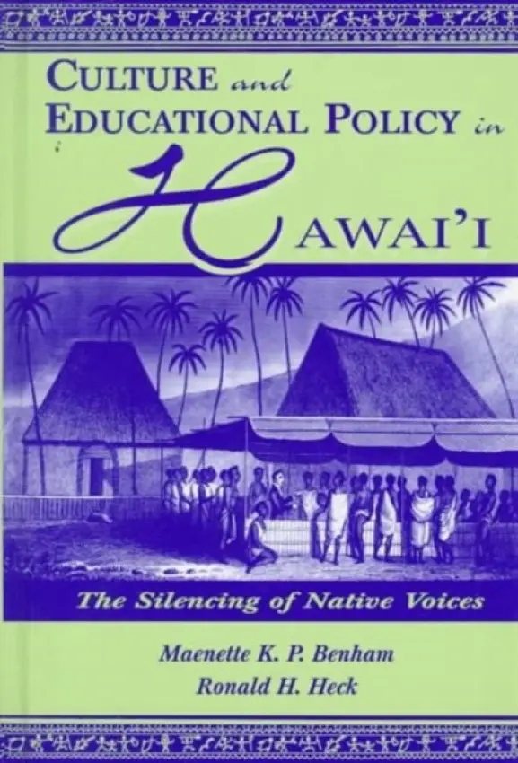 Culture and Educational Policy in Hawai'i - Benham, Maenette K.P. A a Heck, Ronald H.