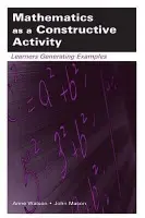 Mathematics as a Constructive Activity - Watson, Anne a Mason, John
