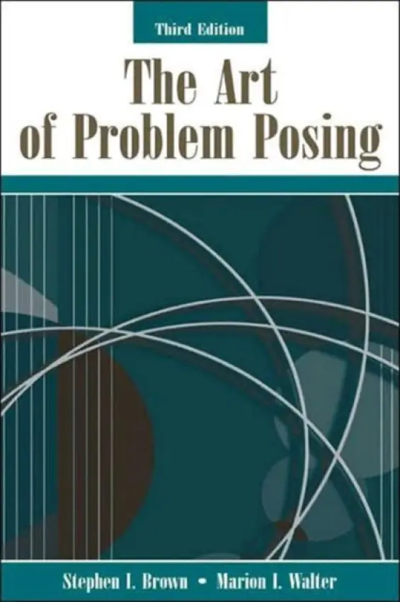 Art of Problem Posing - Brown, Stephen I. a Walter, Marion I.