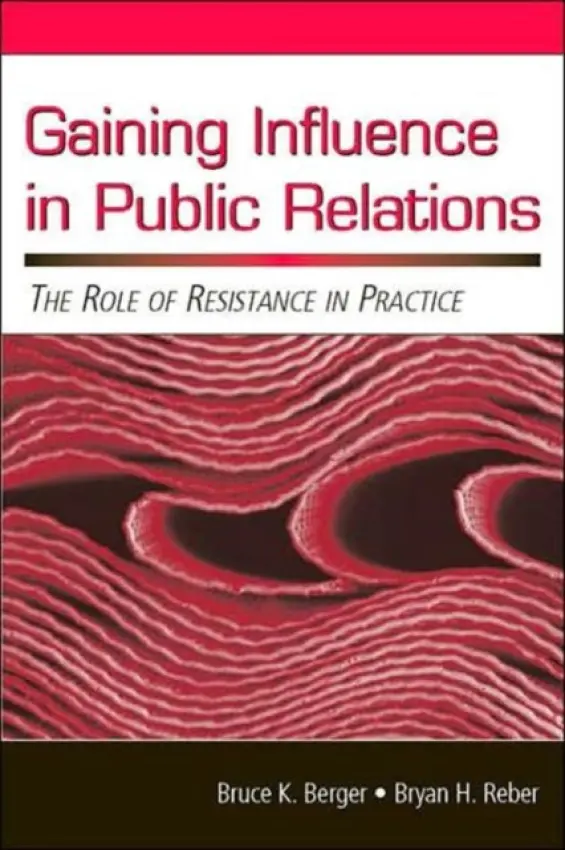 Gaining Influence in Public Relations - Berger, Bruce K. a Reber, Bryan H.