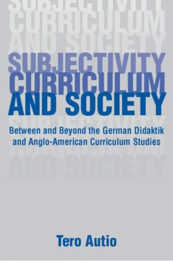 Subjectivity, Curriculum, and Society - Autio, Tero