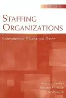 Staffing Organizations - Ployhart, Robert E. (University of South Carolina) a Schneider, Benjamin (Senior Research Fellow, VALTERA Corporation and University o) a Schmitt, Neal (Michigan State University)