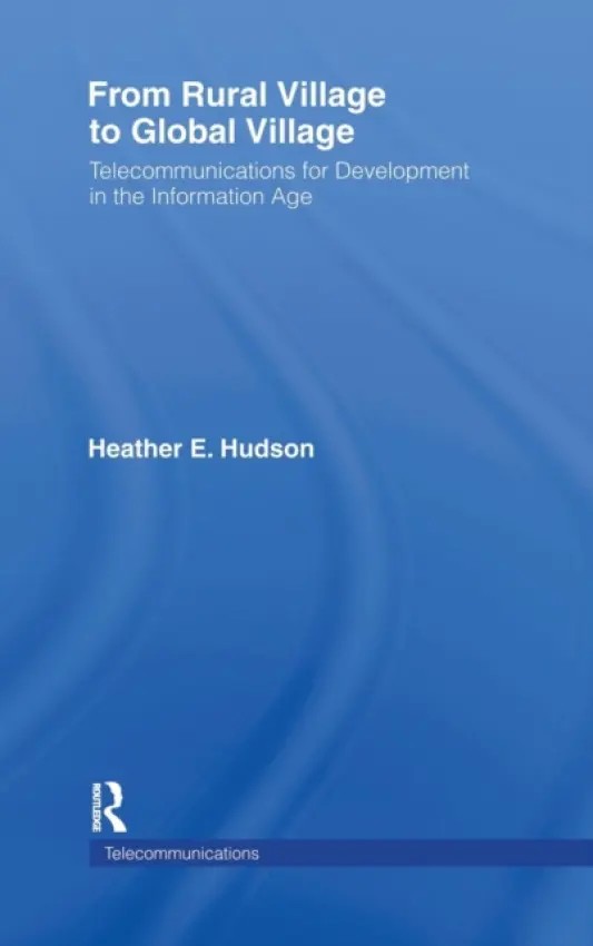 From Rural Village to Global Village - Hudson, Heather E.
