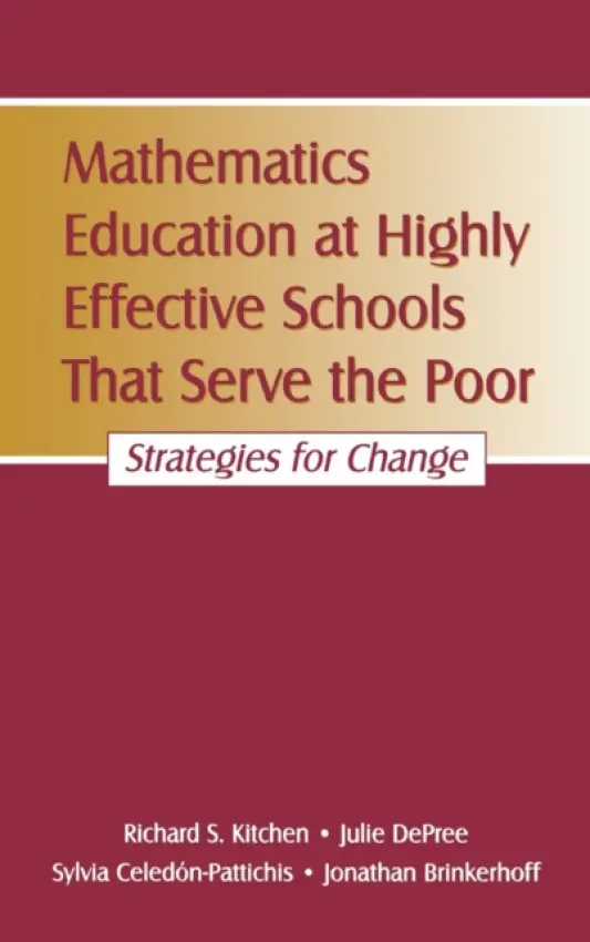 Mathematics Education at Highly Effective Schools That Serve the Poor - Kitchen, Richard S. a DePree, Julie a Celedcn-Pattichis, Sylvia a Brinkerhoff, Jonathan