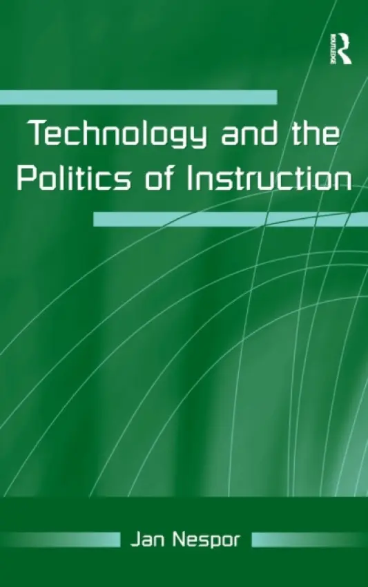 Technology and the Politics of Instruction - Nespor, Jan
