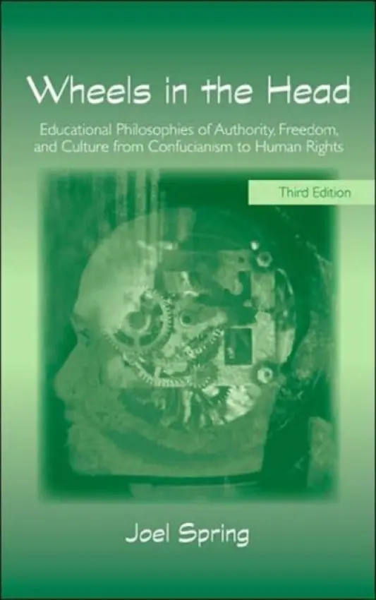 Wheels in the Head - Spring, Joel (Queens College and the Graduate Center of the City University of New York, USA)