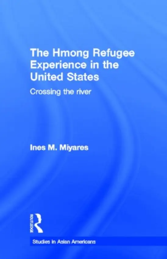 Hmong Refugees Experience in the United States - Miyares, Ines M.