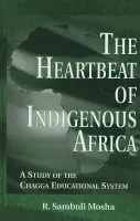 Heartbeat of Indigenous Africa - Mosha, R. Sambuli