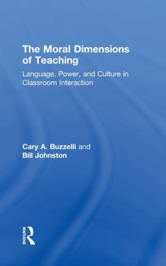 Moral Dimensions of Teaching - Buzzelli, Cary a Johnston, Bill