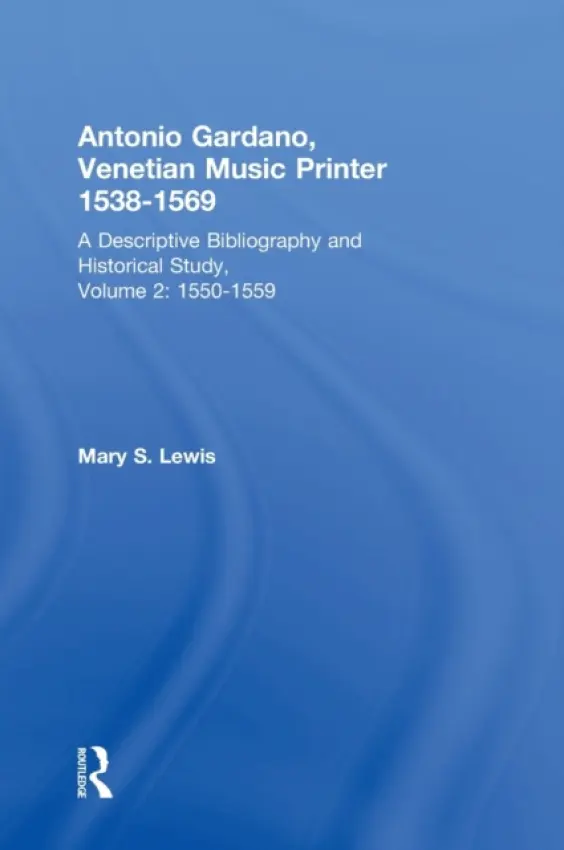 Antonio Gardano, Venetian Music Printer, 1538-1569 - Lewis, Mary