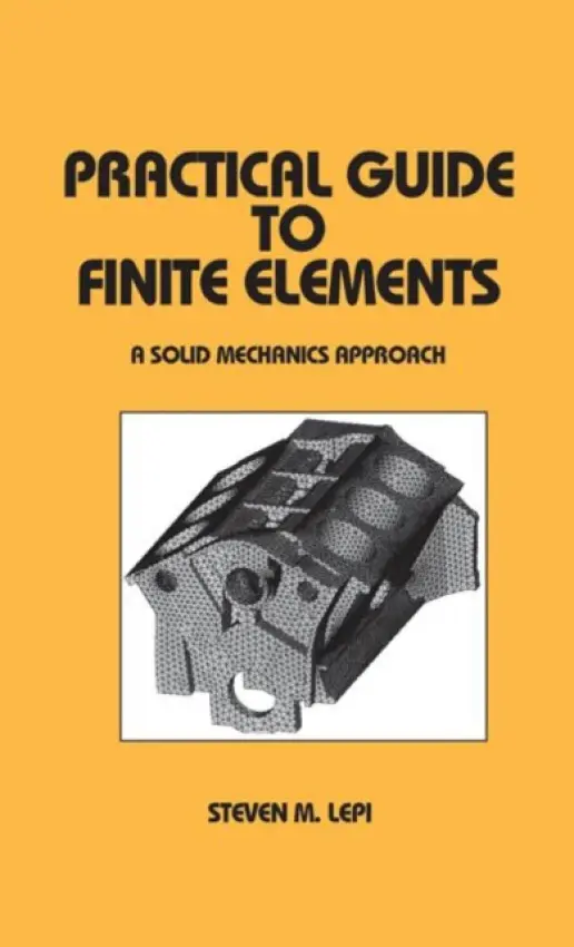 Practical Guide to Finite Elements - Lepi, Steven