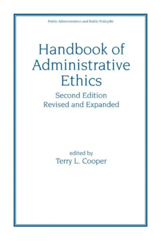 Handbook of Administrative Ethics - Cooper, Terry