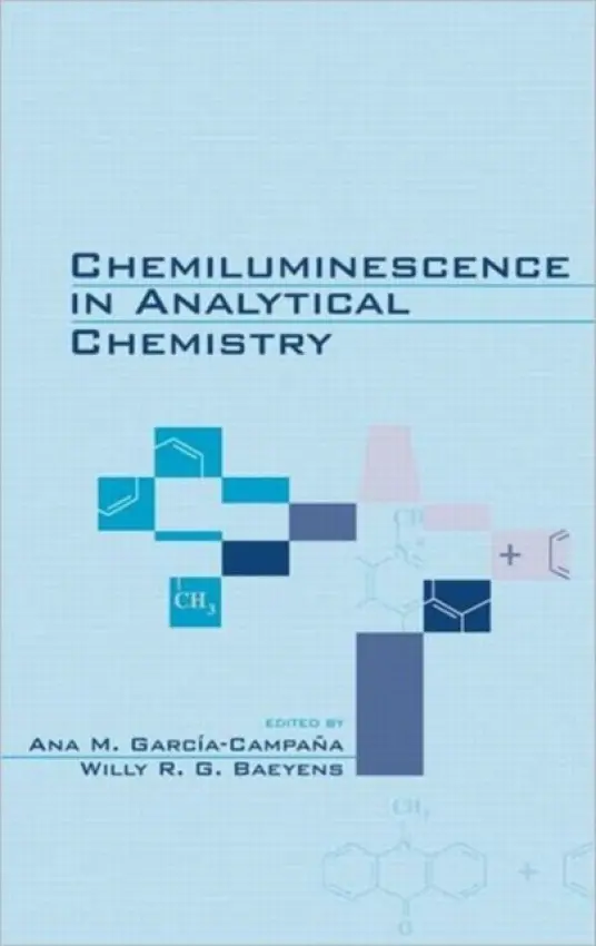 Chemiluminescence in Analytical Chemistry - Garcia-Campana, Ana M.