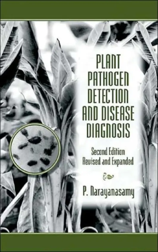 Plant Pathogen Detection and Disease Diagnosis - Narayanasamy, P.